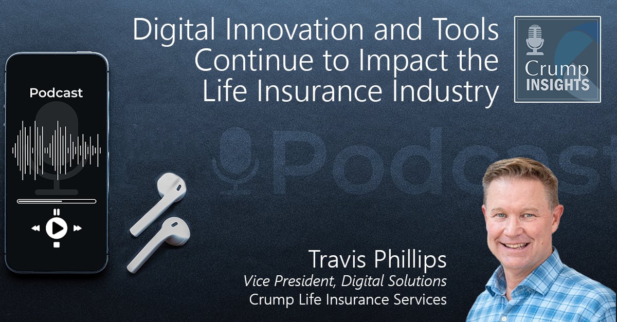 Digital Innovation and Tools Continue to Impact the Life Insurance Industry podcast with Travis Phillips